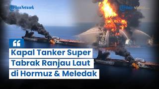 Kapal Tanker Super Algaya Tabrak Ranjau Laut di Selat Hormuz & Meledak, IRGC: Seluruhnya Dilalap Api screenshot 5