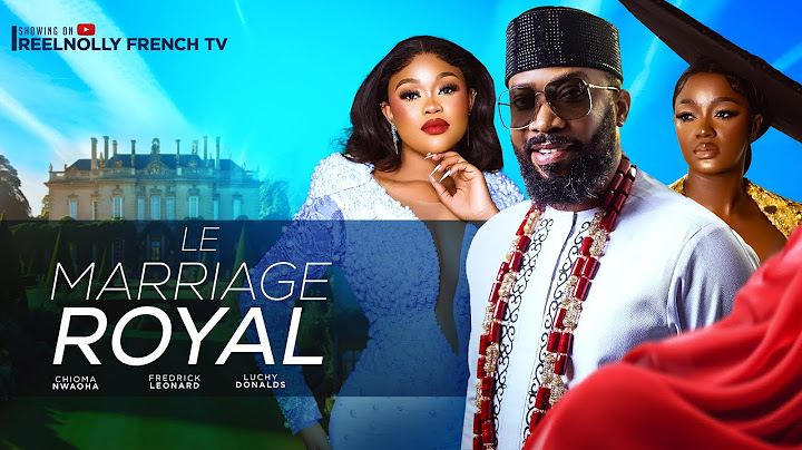 LE MARIAGE ROYAL - 2024 dernier film africain nollywood tendance nigérian