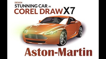 DESIGNING ASTON MARTIN IN COREL DRAW X7 / MAKE YOUR OWN CAR