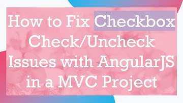 How to Fix Checkbox Check/Uncheck Issues with AngularJS in a MVC Project