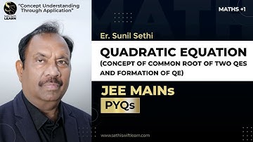 Quadratic Equation Concept of common root of two QEs and formation of QE +1 Math