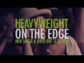 HeavyWeight - On The Edge (teaser)