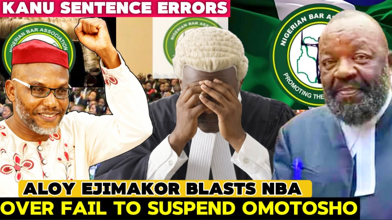 ALOY EJIMAKOR BLASTS NBA OVER DELAY TO SUSPEND OMOTOSHO OVER KANU LIFE IMPRISONMENT ERRORS 