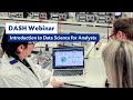 DASH Webinar: Introduction to Data Science for Analysts