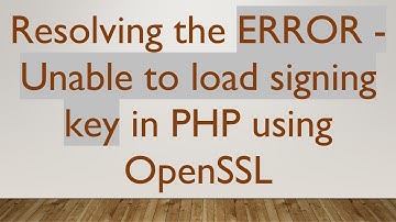 Resolving the ERROR - Unable to load signing key in PHP using OpenSSL