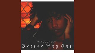 Watch Marlounsly Better Way Out video