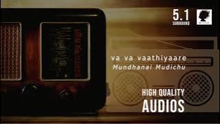 Va Va Vaathiyaare | Mundhanai Mudichu | 5.1 Surround | High Quality Audios