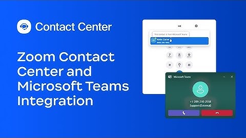 Zoom Contact Center and Microsoft Teams Integration