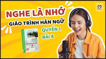 File Nghe Giáo Trình Hán Ngữ Quyển 1 Bài 8 | Bài Khóa, Từ Vựng, Cách Viết | Tiếng Trung Tỉ Muội