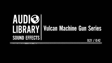 Vulcan Machine Gun Series - Sound Effect