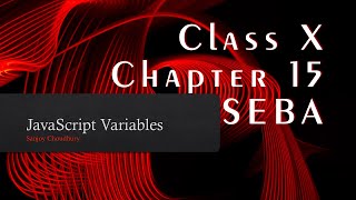 Variables and Constants in JavaScript | Class X | Chapter 15 | SEBA | DBS BPRD
