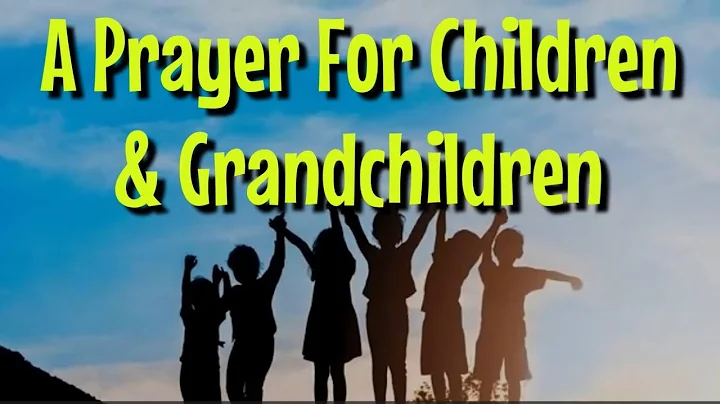 Powerful Prayer for Your Children & Grandchildren | Speak This Blessing Over Their Lives