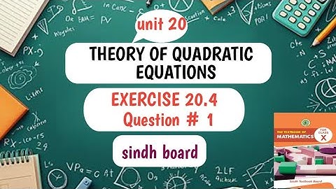 Class 10th Unit 20 "Theory of quadratic equations" Exercise 20.4 Q1 | Sindh board |