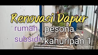 RENOVASI DAPUR PESONA KAHURIPAN 1 / RENOVASI DAPUR / RUMAH SUBSIDI TYPE 30/60 / RENOVASI DAPUR RUMAH