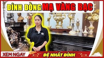 Bộ đỉnh đồng dát vàng mạ bạc độc quyền tại Đệ Nhất Đỉnh