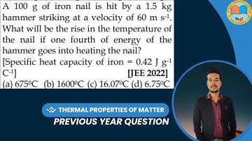 A 100 g of iron nail is hit by a 1.5 kg hammer striking at a velocity of 60 ms-1. What will be the r