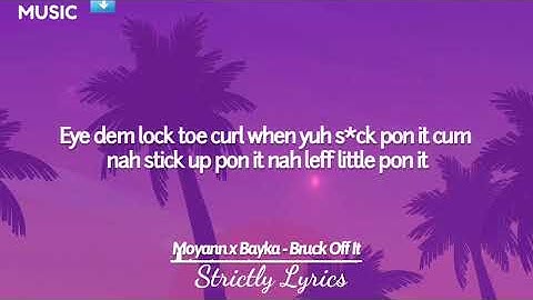Moyann x Bayka - Bruck Off It Lyrics | Strictly Lyrics