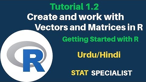 R Programming Tutorial: create a vector in r, matrices in r and work with vectors and matrices
