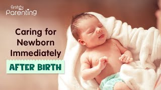 Newborn Baby Care Immediately after Birth - 12 Important Steps to Follow