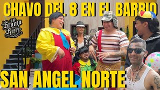 EL CHAVO DEL 8 VERSION TEMU BARRIO SAN ANGEL NORTE