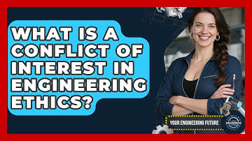 What Is A Conflict Of Interest In Engineering Ethics? - Your Engineering Future