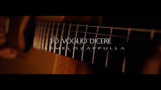 Video thumbnail of "Carmelo Zappulla - To Voglio Dicere (Video Ufficiale 2023)"