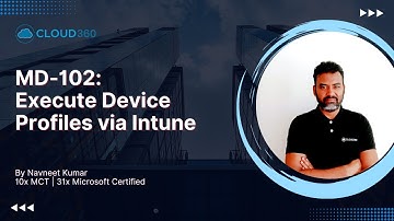 MD-102: Execute Device Profiles via Intune