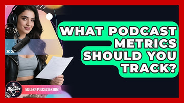 What Podcast Metrics Should You Track? - Modern Podcaster Hub