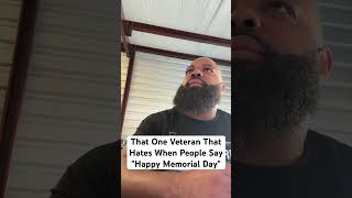 That One Veteran That Hates When People Say"Happy Memorial Day" #shorts #funny #veteran