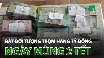 Đồng Tháp: B.ắ.t đối tượng t.r.ộm hàng tỷ đồng ngày mùng 2 Tết | VTC14