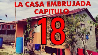 La casa embrujada capitulo 18