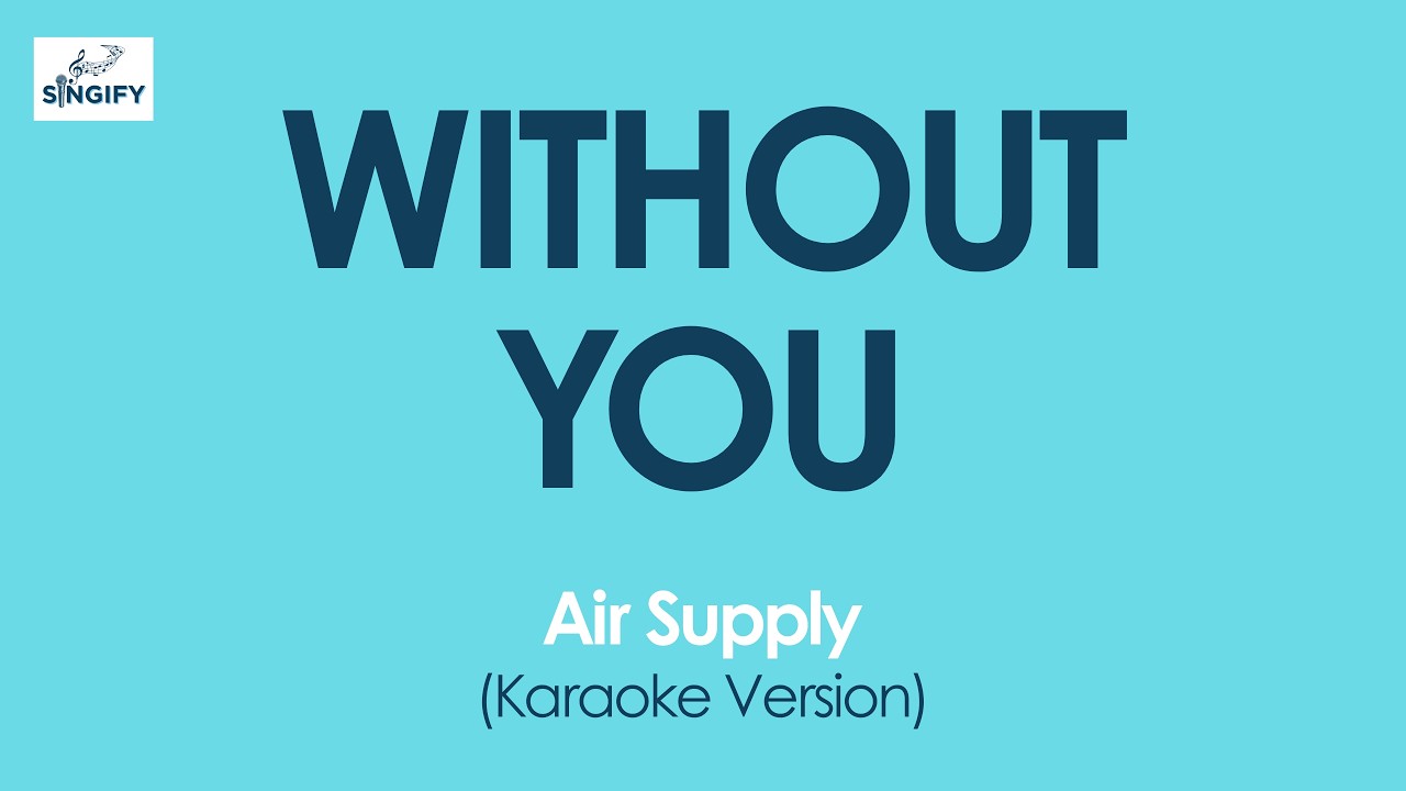 WITHOUT YOU - Air Supply (Karaoke Version) (Piano Version)
