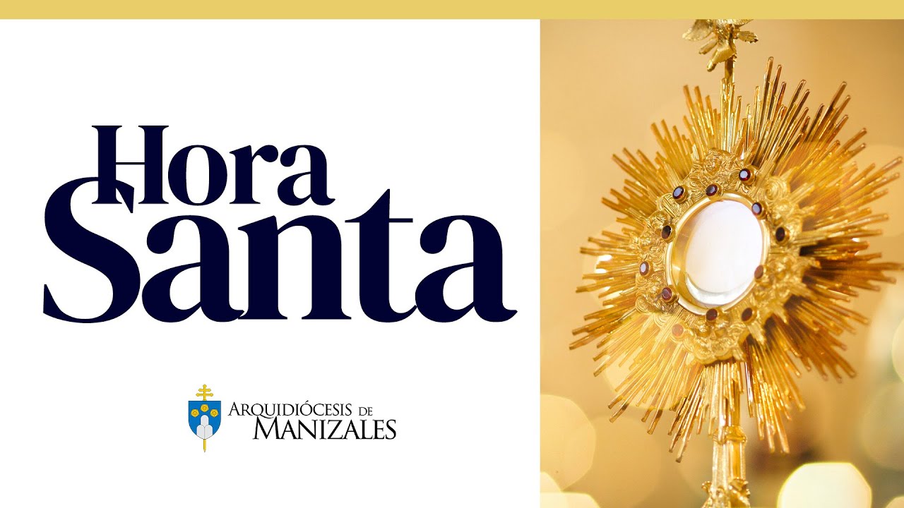 HORA SANTA Jueves Santo 2025, Semana Santa 2025, Arquidiócesis de