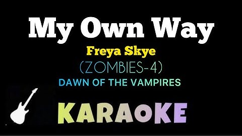 Freya Skye - My Own Way (KARAOKE) (ZOMBIES 4)