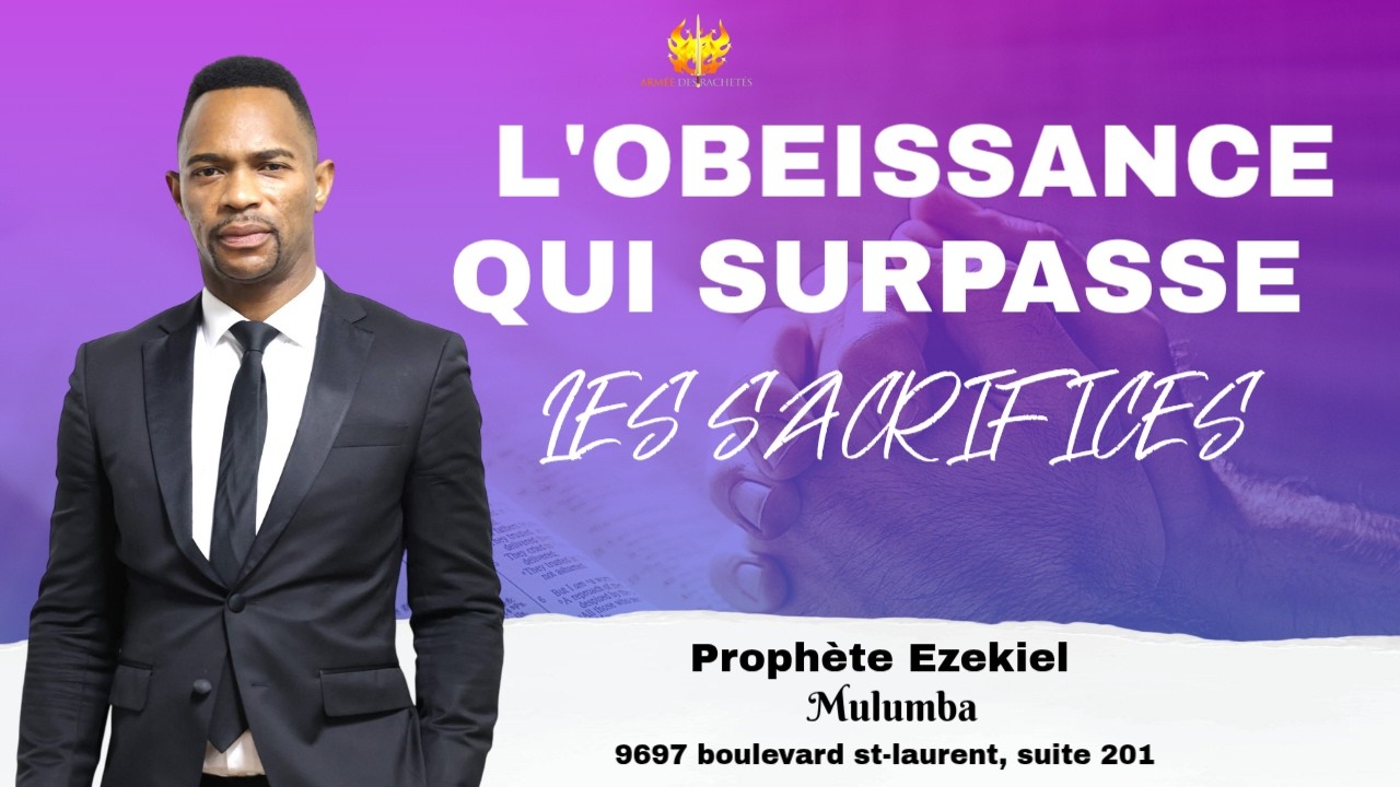 PROPHÈTE EZEKIEL MULUMBA: L'OBÉISSANCE QUI SURPASSE LES SACRIFICES