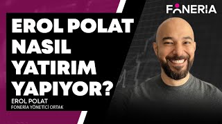 Erol Polat Nasıl Yatırım Yapıyor? I Erol Polat & Onur Duygu I Foneria TV