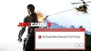 How to solve {not enough memory resources to run this app } just cause 2