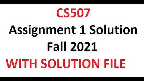 CS507 Assignment 1 Solution Fall 2021 CS507 Assignment 1 Solution 2021