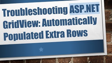 Troubleshooting ASP.NET GridView: Automatically Populated Extra Rows