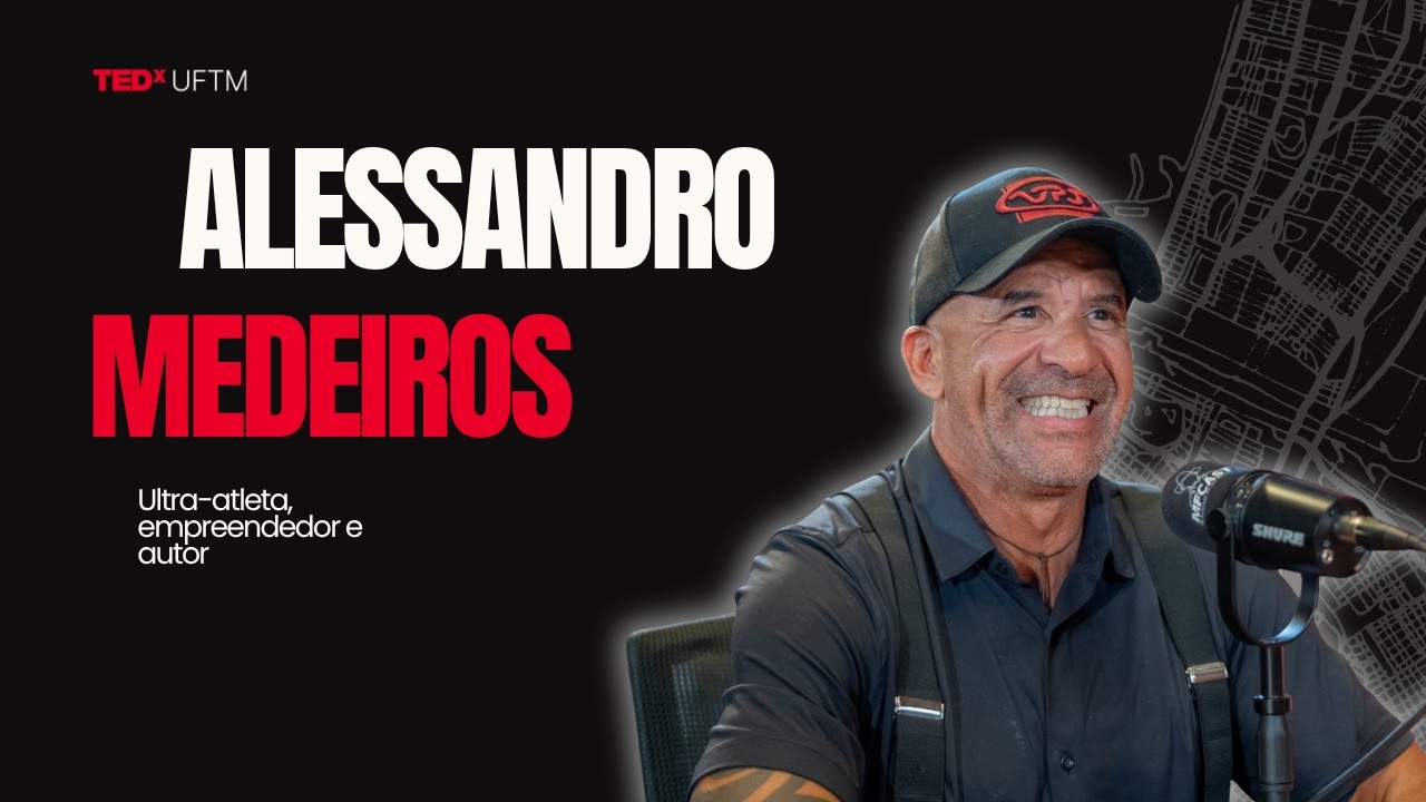 As Maiores Travessias Acontecem nos Quilômetros Invisíveis | Alessandro Medeiros | TEDxUFTM