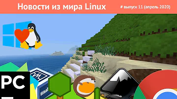 Linux новости: Пингвин в Проводнике Windows, новый Chrome, свободный Майнкрафт и другие