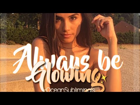 Always Be Glowing -Subliminal