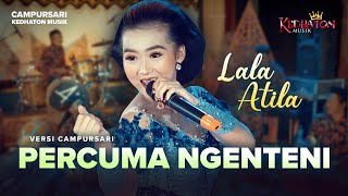 Lala Atila - Percuma Ngenteni - Kedhaton Musik Campursari (Official Music Video)