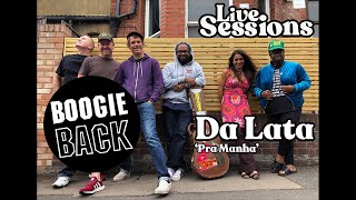 Video thumbnail of "Da Lata - 'Pra Manha' (Boogie Back Live Sessions)"