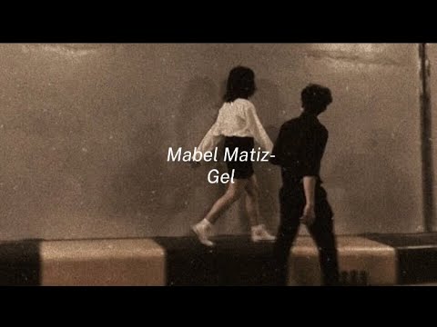 Mabel Matiz - Gel (speed up)