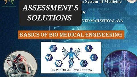 BASICS OF BIO MEDICAL ENGINEERING | ASSESSMENT 5 | NCISM ELECTIVES 