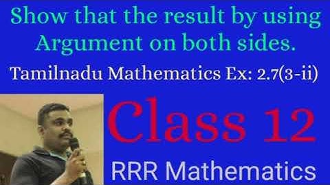 Class:12 Show that the result by using Argument on both sides. TN 12th TB Ex:2.7(3-ii)