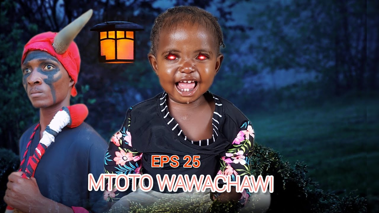 MTOTO WAWACHAWI EPS 25