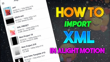 Now !! Import xml in seconds 🧐 || HOW TO IMPORT XML IN ALIGHT MOTION ?? 🤔 Tutorial