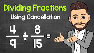 Dividing Fractions Using Cancellation | Math with Mr. J